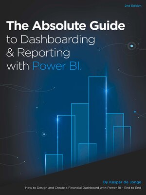 cover image of The Absolute Guide to Dashboarding and Reporting with Power BI